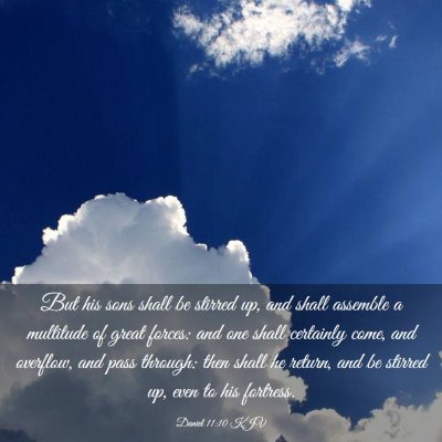 Picture 03 - Daniel 11:10 KJV - But his sons shall be stirred up, and shall - Bible Verse Picture