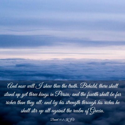 Picture 03 - Daniel 11:2 KJV - And now will I shew thee the truth. Behold, there - Bible Verse Picture