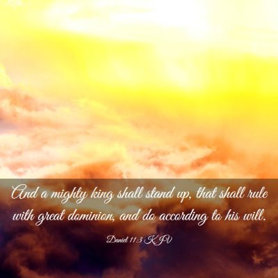 Picture 03 - Daniel 11:3 KJV - And a mighty king shall stand up, that shall rule - Bible Verse Picture