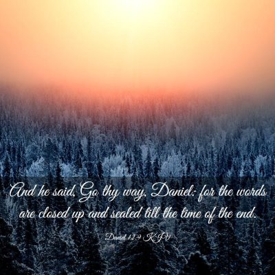 Picture 03 - Daniel 12:9 KJV - And he said, Go thy way, Daniel: for the words - Bible Verse Picture