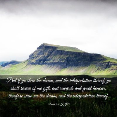 Picture 03 - Daniel 2:6 KJV - But if ye shew the dream, and the interpretation - Bible Verse Picture