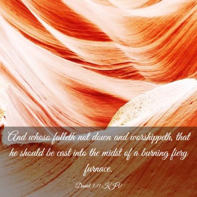 Picture 03 - Daniel 3:11 KJV - And whoso falleth not down and worshippeth, that - Bible Verse Picture