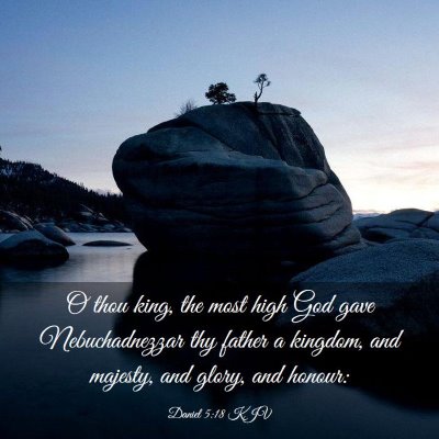 Picture 03 - Daniel 5:18 KJV - O thou king, the most high God gave - Bible Verse Picture