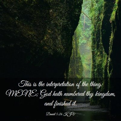 Picture 03 - Daniel 5:26 KJV - This is the interpretation of the thing: MENE; - Bible Verse Picture