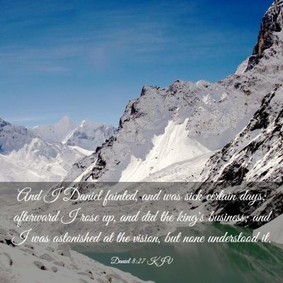 Picture 03 - Daniel 8:27 KJV - And I Daniel fainted, and was sick certain days; - Bible Verse Picture