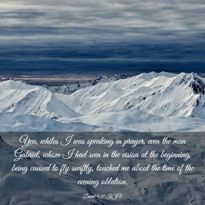 Picture 03 - Daniel 9:21 KJV - Yea, whiles I was speaking in prayer, even the - Bible Verse Picture