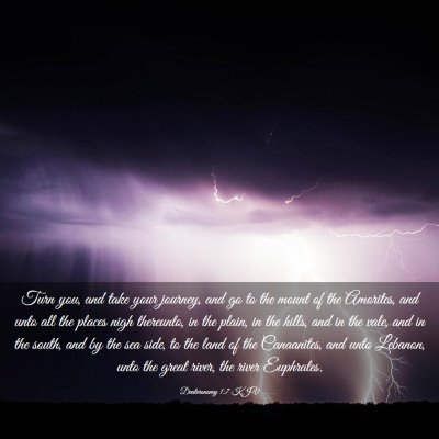 Picture 03 - Deuteronomy 1:7 KJV - Turn you, and take your journey, and go to the - Bible Verse Picture