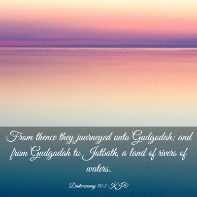 Picture 03 - Deuteronomy 10:7 KJV - From thence they journeyed unto Gudgodah; and - Bible Verse Picture
