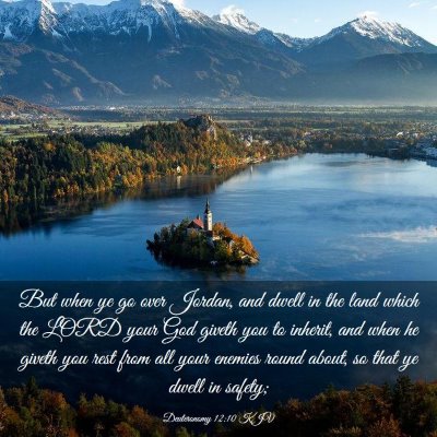 Picture 03 - Deuteronomy 12:10 KJV - But when ye go over Jordan, and dwell in the land - Bible Verse Picture