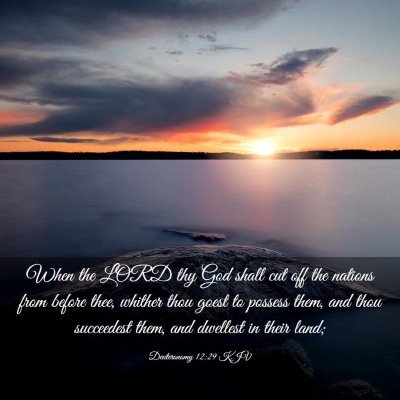 Picture 03 - Deuteronomy 12:29 KJV - When the LORD thy God shall cut off the nations - Bible Verse Picture
