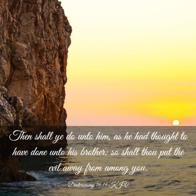 Picture 03 - Deuteronomy 19:19 KJV - Then shall ye do unto him, as he had thought to - Bible Verse Picture