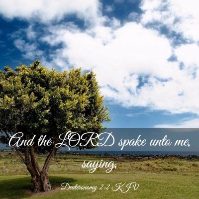 Picture 03 - Deuteronomy 2:2 KJV - And the LORD spake unto me, - Bible Verse Picture