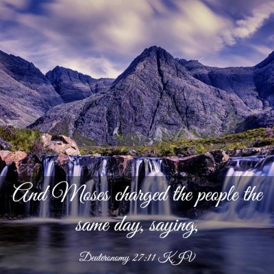 Picture 03 - Deuteronomy 27:11 KJV - And Moses charged the people the same day, - Bible Verse Picture