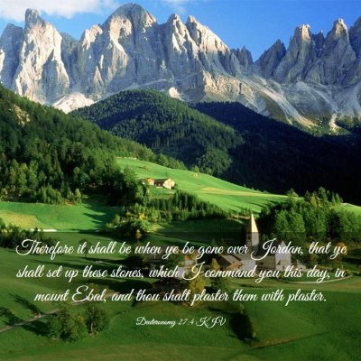 Picture 03 - Deuteronomy 27:4 KJV - Therefore it shall be when ye be gone over - Bible Verse Picture