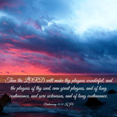Picture 03 - Deuteronomy 28:59 KJV - Then the LORD will make thy plagues wonderful, - Bible Verse Picture