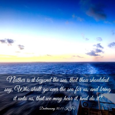 Picture 03 - Deuteronomy 30:13 KJV - Neither is it beyond the sea, that thou shouldest - Bible Verse Picture