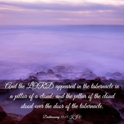 Picture 03 - Deuteronomy 31:15 KJV - And the LORD appeared in the tabernacle in a - Bible Verse Picture