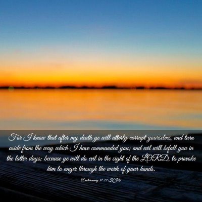 Picture 03 - Deuteronomy 31:29 KJV - For I know that after my death ye will utterly - Bible Verse Picture