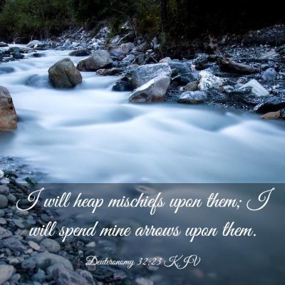 Picture 03 - Deuteronomy 32:23 KJV - I will heap mischiefs upon them; I will spend - Bible Verse Picture