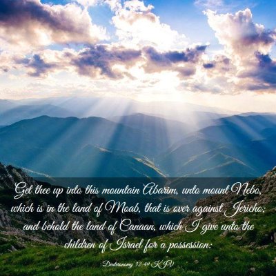 Picture 03 - Deuteronomy 32:49 KJV - Get thee up into this mountain Abarim, unto mount - Bible Verse Picture