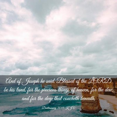 Picture 03 - Deuteronomy 33:13 KJV - And of Joseph he said, Blessed of the LORD be his - Bible Verse Picture
