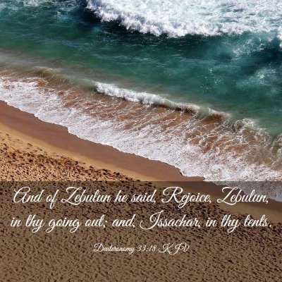 Picture 03 - Deuteronomy 33:18 KJV - And of Zebulun he said, Rejoice, Zebulun, in thy - Bible Verse Picture