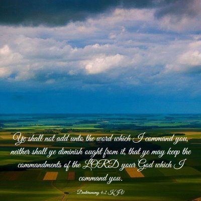 Picture 03 - Deuteronomy 4:2 KJV - Ye shall not add unto the word which I command - Bible Verse Picture