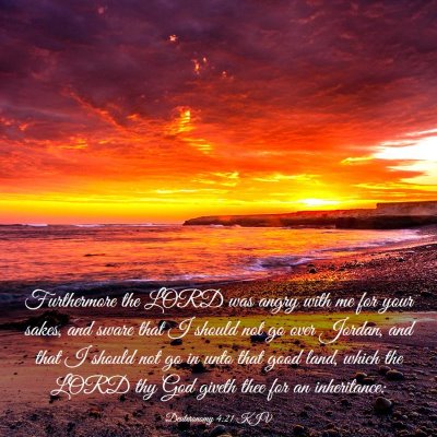 Picture 03 - Deuteronomy 4:21 KJV - Furthermore the LORD was angry with me for your - Bible Verse Picture