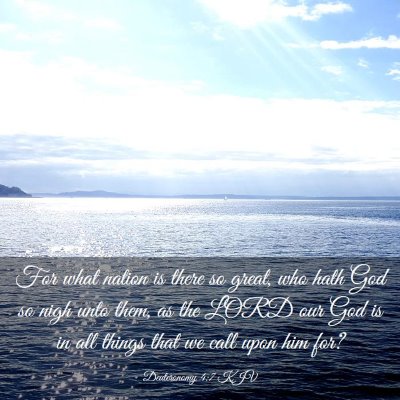Picture 03 - Deuteronomy 4:7 KJV - For what nation is there so great, who hath God - Bible Verse Picture