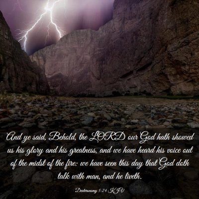 Picture 03 - Deuteronomy 5:24 KJV - And ye said, Behold, the LORD our God hath showed - Bible Verse Picture