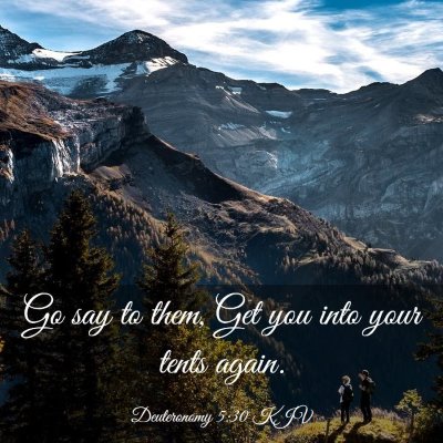 Picture 03 - Deuteronomy 5:30 KJV - Go say to them, Get you into your tents - Bible Verse Picture