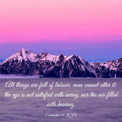 Picture 03 - Ecclesiastes 1:8 KJV - All things are full of labour; man cannot utter - Bible Verse Picture