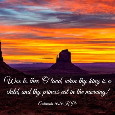 Picture 03 - Ecclesiastes 10:16 KJV - Woe to thee, O land, when thy king is a child, - Bible Verse Picture