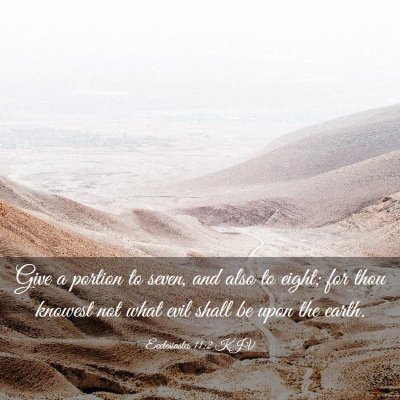 Picture 03 - Ecclesiastes 11:2 KJV - Give a portion to seven, and also to eight; for - Bible Verse Picture