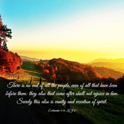 Picture 03 - Ecclesiastes 4:16 KJV - There is no end of all the people, even of all - Bible Verse Picture