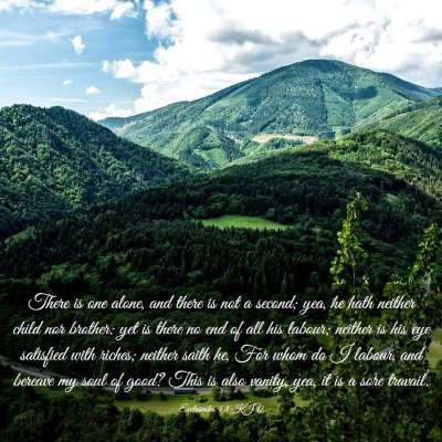 Picture 03 - Ecclesiastes 4:8 KJV - There is one alone, and there is not a second; - Bible Verse Picture