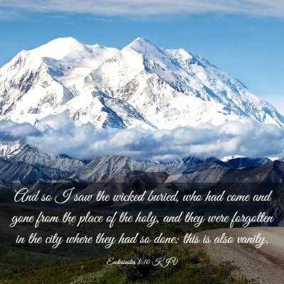 Picture 03 - Ecclesiastes 8:10 KJV - And so I saw the wicked buried, who had come and - Bible Verse Picture