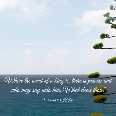 Picture 03 - Ecclesiastes 8:4 KJV - Where the word of a king is, there is power: and - Bible Verse Picture