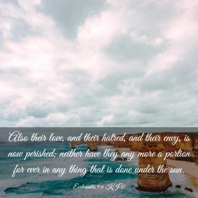 Picture 03 - Ecclesiastes 9:6 KJV - Also their love, and their hatred, and their - Bible Verse Picture