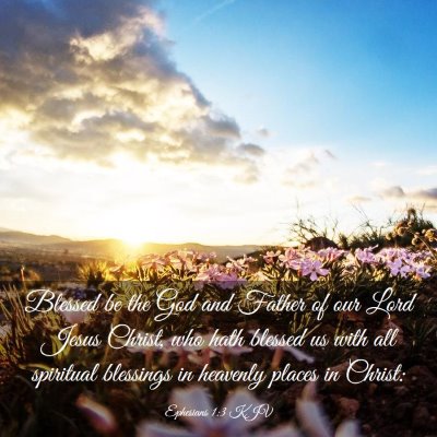Picture 03 - Ephesians 1:3 KJV - Blessed be the God and Father of our Lord Jesus - Bible Verse Picture