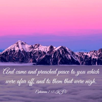 Picture 03 - Ephesians 2:17 KJV - And came and preached peace to you which were - Bible Verse Picture