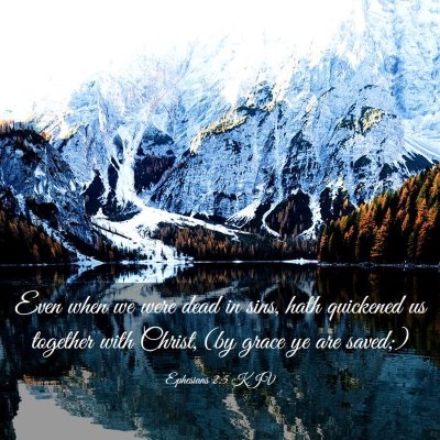 Picture 03 - Ephesians 2:5 KJV - Even when we were dead in sins, hath quickened us - Bible Verse Picture