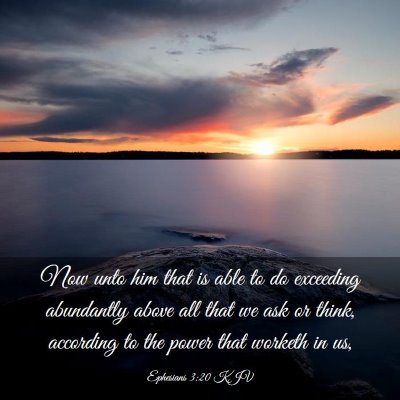 Picture 03 - Ephesians 3:20 KJV - Now unto him that is able to do exceeding - Bible Verse Picture