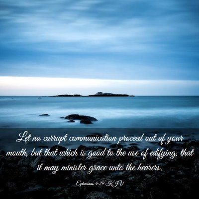Picture 03 - Ephesians 4:29 KJV - Let no corrupt communication proceed out of your - Bible Verse Picture