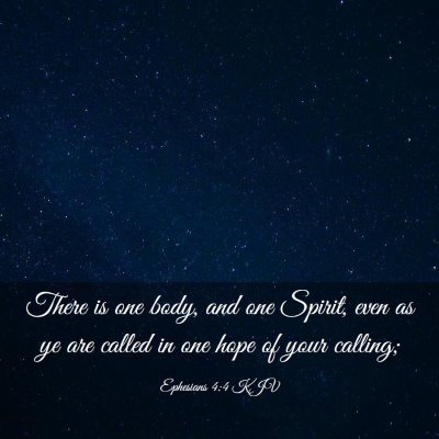 Picture 03 - Ephesians 4:4 KJV - There is one body, and one Spirit, even as ye are - Bible Verse Picture