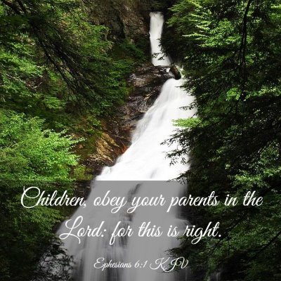 Picture 03 - Ephesians 6:1 KJV - Children, obey your parents in the Lord: for this - Bible Verse Picture
