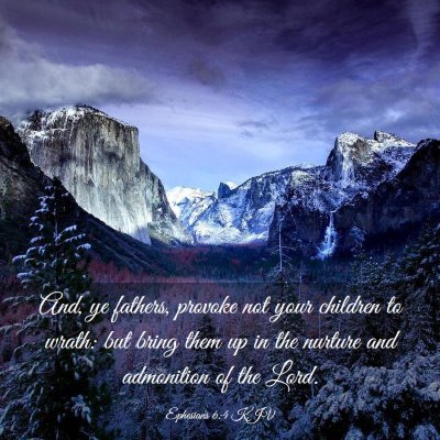 Picture 03 - Ephesians 6:4 KJV - And, ye fathers, provoke not your children to - Bible Verse Picture