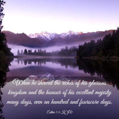 Picture 03 - Esther 1:4 KJV - When he shewed the riches of his glorious kingdom - Bible Verse Picture