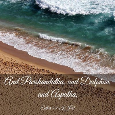 Picture 03 - Esther 9:7 KJV - And Parshandatha, and Dalphon, and - Bible Verse Picture
