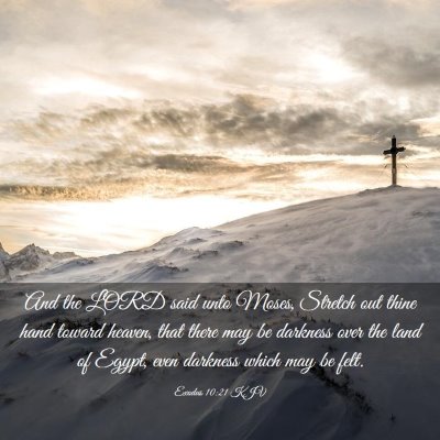 Picture 03 - Exodus 10:21 KJV - And the LORD said unto Moses, Stretch out thine - Bible Verse Picture